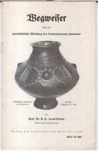 Landesmuseum Hannover. - K. H. Jacob-Friesen: Wegweiser durch die urgeschichtliche Abteilung des Landesmuseums Hannover. 