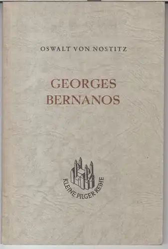 Bernanos, Georges ( 1888 - 1948 ). - Oswalt von Nostitz: Georges Bernanos. Leben und werk ( Kleine Pilger-Reihe, Heft 6 ). 