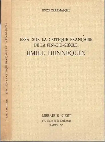 Caramaschi, Enzo: Essai sur la Critique francaise de la Fin-de Siecle: Emile Hennequin. 