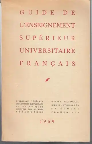 Direction Generale des Affaires Culturelles et Techniques - Ministere des Affaires Etrangeres / Office National des Universites et Ecoles Francaises  (ed.): Guide de l' Enseignement Superieur Universitaire Francais. 