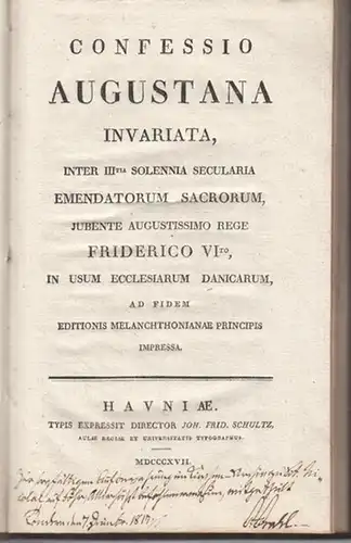 Melanchthon, Philipp / Martin Luther: Confessio Augustana invariata, inter III tia Solennia Secularia Emendatorum Sacrorum, Jubente Augustissimo Rege Friderico VI to, in usum Ecclesiarum Danicarum, ad fidem  Melanchthonianae Principis Impressa. 