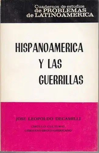 Decamilli, Jose Leopoldo: Hispanoamerica y las Guerrillas ( Cuadernos de Estudios de Problemas de Latinoamerica - Circulo Cultural Germano-Iberoamericano, Berlin ). 