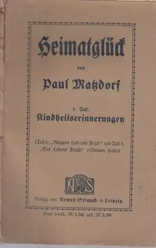 Matzdorf, Paul: Heimatglück - Kindheiterinnerungen. (1. Teil von insgesamt 3 Teilen). 