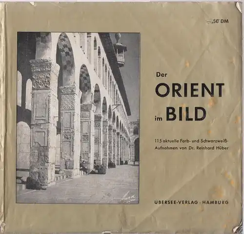 Hüber, Reinhard: Der Orient im Bild. 115 aktuelle Farb- und schwarzweiß-Aufnahmen von Dr. Reinhard Hüber. 