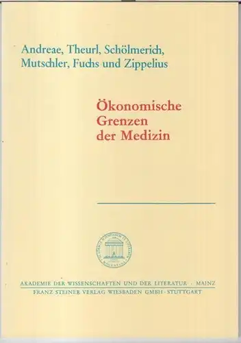 Andreae, Clemens-August / Theurl, Engelbert / Schölmerich, Paul / Mutschler, Ernst / Fuchs, Christoph / Zippelius, Reinhold: Ökonomische Grenzen der Medizin ( = Akademie der...