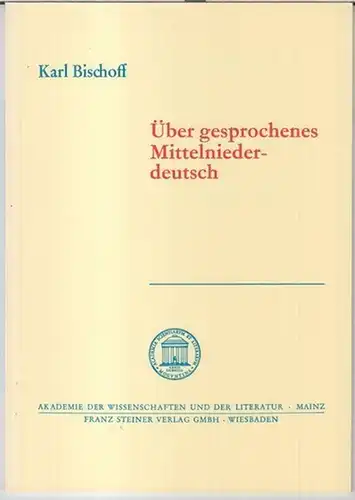 Bischoff, Karl: Über gesprochenes Mittelniederdeutsch ( = Akademie der Wissenschaften und der Literatur, Abhandlungen der Geistes- und sozialwissenschaftlichen Klasse, Jahrgang 1981, Nr. 4 ). 