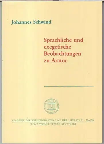 Arator. - Johannes Schwind: Sprachliche und exegetische Beobachtungen zu Arator ( = Akademie der Wissenschaften und der Literatur, Abhandlungen der Geistes- und sozialwissenschaftlichen Klasse, Jahrgang 1995, Nr. 5 ). 