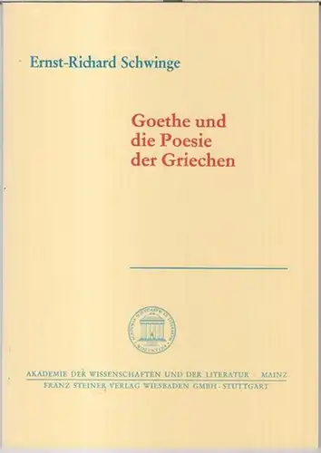 Goethe, Johann Wolfgang von. - Ernst-Richard Schwinge: Goethe und die Poesie der Griechen ( = Akademie der Wissenschaften und der Literatur, Abhandlungen der Geistes- und sozialwissenschaftlichen Klasse, Jahrgang 1986, Nr. 5 ). 