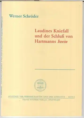 Hartmann von Aue. - Werner Schröder: Laudines Kniefall und der Schluß von Hartmanns Iwein ( = Akademie der Wissenschaften und der Literatur, Abhandlungen der Geistes- und sozialwissenschaftlichen Klasse, Jahrgang 1997, Nr. 2 ). 