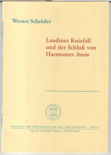 Hartmann von Aue. - Werner Schröder: Laudines Kniefall und der Schluß von Hartmanns Iwein ( = Akademie der Wissenschaften und der Literatur, Abhandlungen der Geistes- und sozialwissenschaftlichen Klasse, Jahrgang 1997, Nr. 2 ).