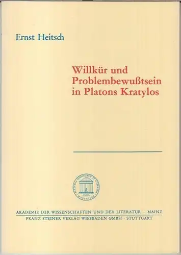 Platon. - Ernst Heitsch: Willkür und Problembewußtsein in Platons Kratylos ( = Akademie der Wissenschaften und der Literatur, Abhandlungen der Geistes- und sozialwissenschaftlichen Klasse, Jahrgang 1984, Nr. 11 ). 
