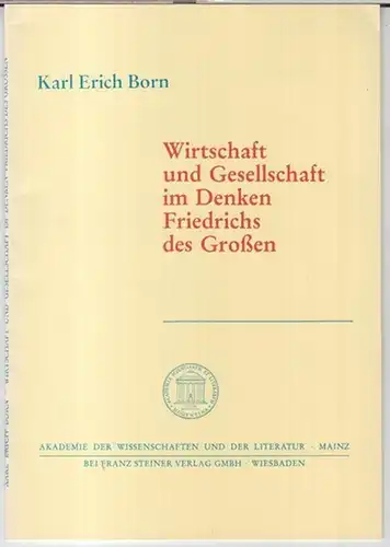 Friedrich II. - Karl Erich Born: Wirtschaft und Gesellschaft im Denken Friedrichs des Großen ( = Akademie der Wissenschaften und der Literatur, Abhandlungen der Geistes- und sozialwissenschaftlichen Klasse, Jahrgang 1979, Nr. 9 ). 