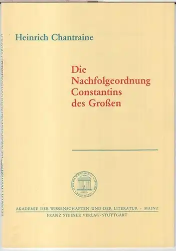 Konstantin der Große. - Heinrich Chantraine: Die Nachfolgeordnung Constantins des Großen ( = Akademie der Wissenschaften und der Literatur, Abhandlungen der Geistes- und sozialwissenschaftlichen Klasse, Jahrgang 1992, Nr. 7 ). 