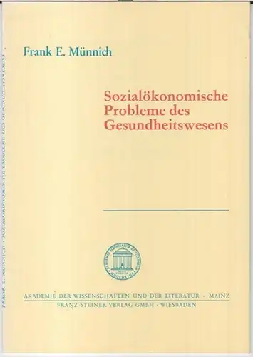 Münnich, Frank E: Sozialökonomische Probleme des Gesundheitswesens ( = Akademie der Wissenschaften und der Literatur, Abhandlungen der Geistes- und sozialwissenschaftlichen Klasse, Jahrgang 1981, Nr. 2 ). 