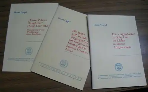 Oppel, Horst: Drei Bände: 1) Die Vorgeschichte zu King Lear im Lichte moderner Adaptationen / 2) Die Suche nach Irlands Vergangenheit und einer anglo-irischen Dichtersprache...