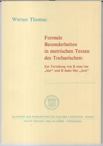 Thomas, Werner: Formale Besonderheiten in metrischen Texten des Tocharischen: Zur Verteilung von B tane/tne 'hier' und B nake/nke 'jetzt' ( = Akademie der Wissenschaften und der Literatur, Abhandlungen der Geistes- und sozialwissenschaftlichen Klasse, Jah