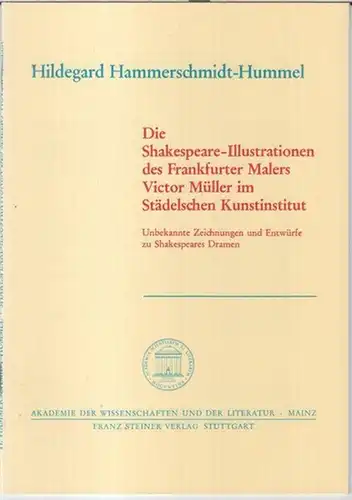 Shakespeare, William.   Müller, Victor.   Hildegard Hammerschmidt Hummel: Die Shakespeare Illustrationen des Frankfurter Malers Victor Müller im Städelschen Kunstinstitut. Unbekannte Zeichnungen und.. 