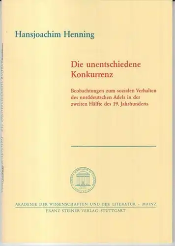 Henning, Hansjoachim: Die unentschiedene Konkurrenz. Beobachtungen zum sozialen Verhalten des norddeutschen Adels in der zweiten Hälfte des 19. Jahrhunderts ( = Akademie der Wissenschaften und...