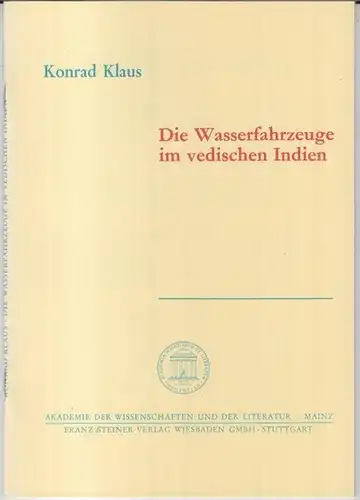 Klaus, Konrad: Die Wasserfahrzeuge im vedischen Indien ( = Akademie der Wissenschaften und der Literatur, Abhandlungen der Geistes- und sozialwissenschaftlichen Klasse, Jahrgang 1989, Nr. 13 ). 