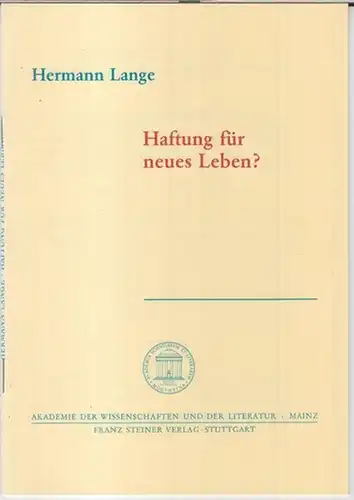 Lange, Hermann: Haftung für neues Leben ? ( = Akademie der Wissenschaften und der Literatur, Abhandlungen der Geistes- und sozialwissenschaftlichen Klasse, Jahrgang 1991, Nr. 2 ). 