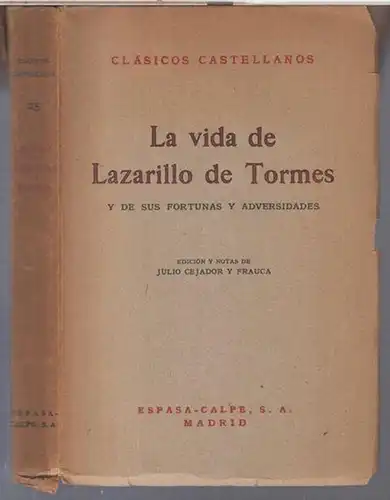 Lazarillo de Tormes. - Edicion y notas de Julio Cejador y Frauca: La vida de Lazarillo de Tormes y de sus fortunas y adversidades ( Classicos Castellanos, 25 ). 
