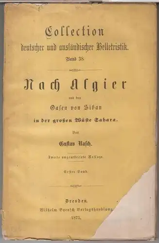 Rasch, Gustav: Band 1 von 2.: Nach Algier und den Oasen von Siban in der großen Wüste Sahara ( = Collection deutscher und ausländischer Belletristik, Band 38 ). 