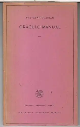 Gracian, Baltasar: Oraculo manual ( = Editiones Heidelbergenses, Heidelberger Ausgabe zur Geistes- und Kulturgeschichte des Abendlandes, Heft Nr. 4 ). 