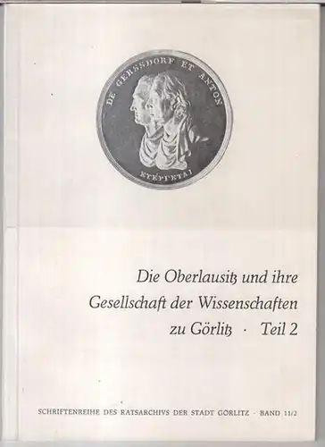 Ratsarchiv der Stadt Görlitz.   Leitung: Ernst Heinz Lemper / Günter Mühlpfordt.   Beiträge: Annerose Klammt und Horst Orphal / Ernst Kretzschmar /.. 