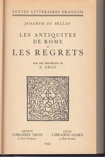 Bellay, Joachim du. - Avec une introduction de E. Droz: Les Antiquitez de Rome et Les Regrets ( Textes Littéraires Francais ). 