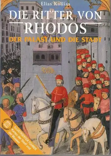 Kollias, Elias: Die Ritter von Rhodos. Der Palast und die Stadt. Die mittelalterkiche Stadt Rhodos, Denkmal des Weltkulturerbes Unesco 1988.   Aus dem Inhalt:.. 