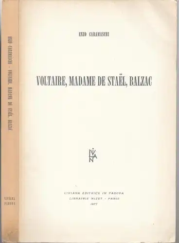 Caramaschi, Enzo: Voltaire, Madame de Stael, Balzac ( = Biblioteca di Cultura, Sezione letteraria diretta da Sergio Romagnoli ).   De la table des.. 