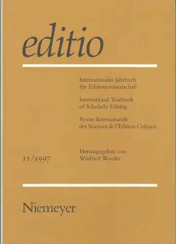 editio. - Woesler, Winfried (Hrsg.): editio - Band 11 / 1997. Internationales Jahrbuch für Editionswissenschaft / International Yearbook of Scholarly Editing / Revue Internationale des...