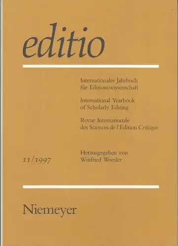 editio.   Woesler, Winfried (Hrsg.): editio   Band 11 / 1997. Internationales Jahrbuch für Editionswissenschaft / International Yearbook of Scholarly Editing / Revue.. 
