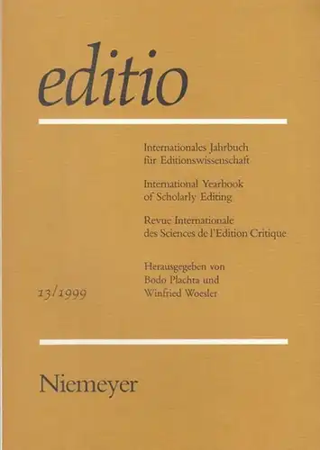 editio. - Plachta, Bodo / Winfried  Woesler (Hrsg.): editio - Band 13 / 1999. Internationales Jahrbuch für Editionswissenschaft / International Yearbook of Scholarly Editing...