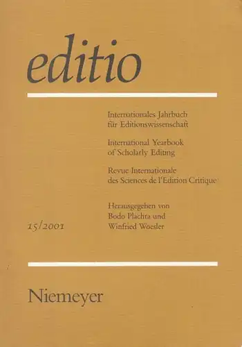 editio. - Plachta, Bodo / Winfried  Woesler (Hrsg.): editio - Band 15 / 2001. Internationales Jahrbuch für Editionswissenschaft / International Yearbook of Scholarly Editing...