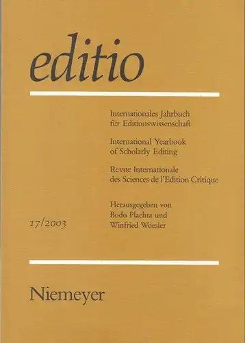 editio. - Plachta, Bodo / Winfried  Woesler (Hrsg.): editio - Band 17 / 2003. Internationales Jahrbuch für Editionswissenschaft / International Yearbook of Scholarly Editing...