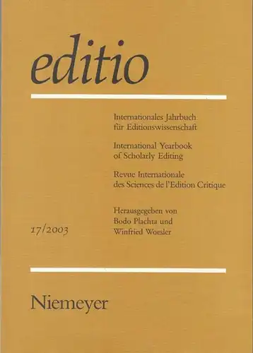 editio.   Plachta, Bodo / Winfried  Woesler (Hrsg.): editio   Band 17 / 2003. Internationales Jahrbuch für Editionswissenschaft / International Yearbook of..