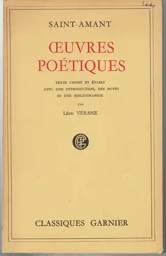 Saint-Amant ( Marc-Antoine de Gérard ) / ed.: Leon Verane: Oeuvres Poetiques de Saint-Amant. Texte choisi et établi par Léon Vérane avec une introduction, des...