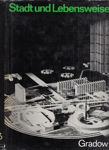 Gradow, G.A. - Gert Gibbels (Bearb.): Stadt und Lebendweise. 