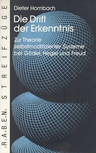 Hombach, Dieter: Die Drift der Erkenntnis. Zur Theorie selbstmodifizierter Systeme bei Gödel, Hegel und Freud ( = Raben Streifzüge, herausgegeben von Frank Böckelmann ). 