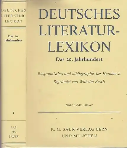 Kosch, Wilhelm (Begründer). - Berger, Bruno / Rupp, Heinz / Lang, Carl Ludwig / Feilchenfeldt, Konrad (Hrsg.): Deutsches Literatur-Lexikon (Literaturlexikon). Das 20. Jahrhundert. Band I apart: Aab - Bauer. Biographisch - bibliographisches Handbuch. 