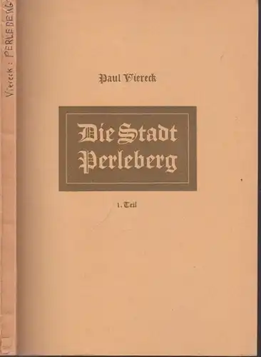 Viereck, Paul: Die Stadt Perleberg. I. Teil [von insg. II Bänden]. Inhalt: Die Lage / Das Klima / Die Gewässer / Die Pflanzen / Die Tiere. 