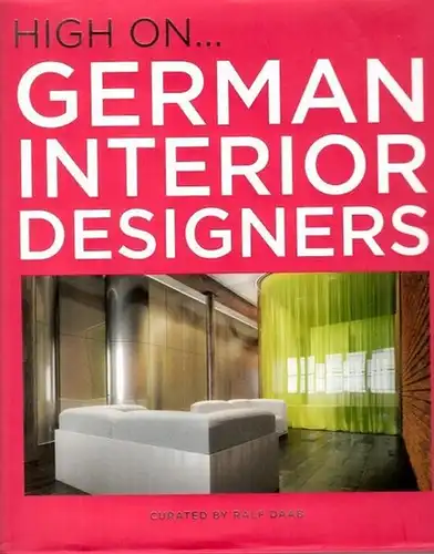 Daab, Ralf - Claudia Martinez Alonso, Mireia Casanovas Soley u.a: High on German Interior Designers - curated by Raf Daab. 