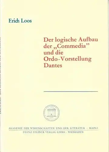 Dante. - Erich Loos: Der logische Aufbau der 'Commedia' und die Ordo-Vorstellung Dantes ( = Akademie der Wissenschaften und der Literatur, Abhandlungen der Geistes- und sozialwissenschaftlichen Klasse, Jahrgang 1984, Nr. 2 ). 