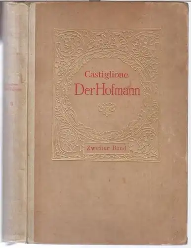 Castiglione, Baldesar. - Übersetzt, eingeleitet und erläutert von Albert Wesselski: Der Hofmann des Grafen. Band 2 separat. - Mit mehreren Bildbeigaben nach zeitgenössischen Kunstwerken. 