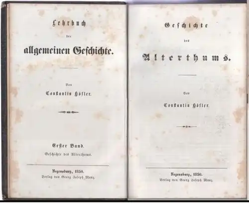 Höfler, Constantin: Geschichte des Alterthums ( = Lehrbuch der allgemeinen Geschichte, erster Band ). 