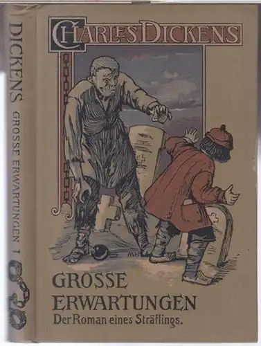 Dickens, Charles. - Deutsch von Karl Wilding: Große Erwartungen. Der Roman eines Sträflings. Erster Band ( = Charles Dickens-Romane Band 24 ). 