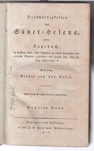 Napoleon Bonaparte.   Emmanuel de Las Cases: Sechster ( 6. ) Band: Denkwürdigkeiten von Sanct Helena, oder Tagebuch, in welchem alles, was Napoleon in.. 