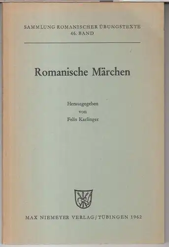 Karlinger, Felix ( Herausgeber ): Romanische Märchen ( = Sammlung romanischer Übungstexte, 46. Band ). 