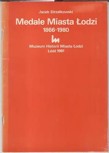 Strzalkowski, Jacek: Medale Miasta Lodzi 1866 - 1980. 